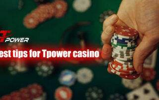 Best tips for Tpower casino
