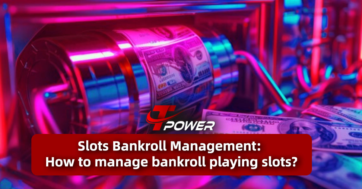 tpower slots bankroll management