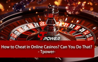 tpower How to Cheat in Online Casinos