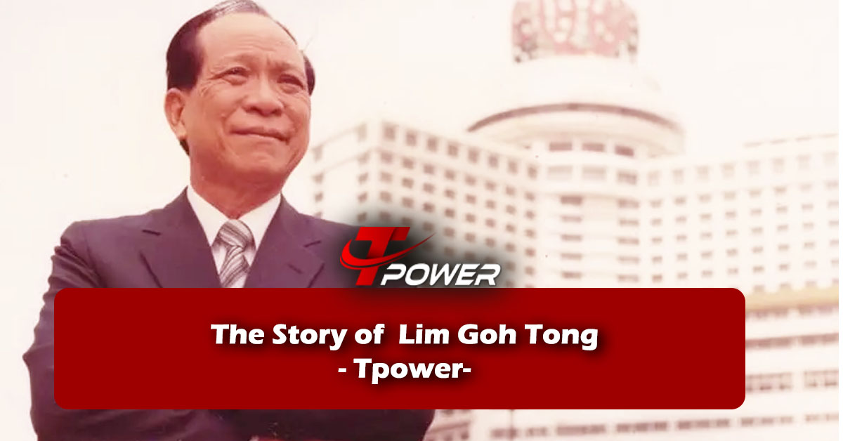 tpower story of lim goh tong