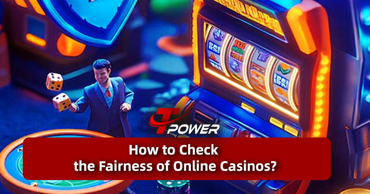 tpower casino guide how to check the fairness of online casinos